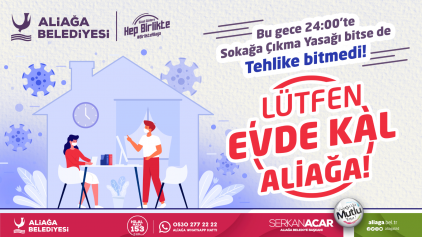 Aliağa Belediyesi “Evde Kal” Çağrısını Yineledi Galeri